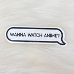 Wanna Watch Anime? Sticker