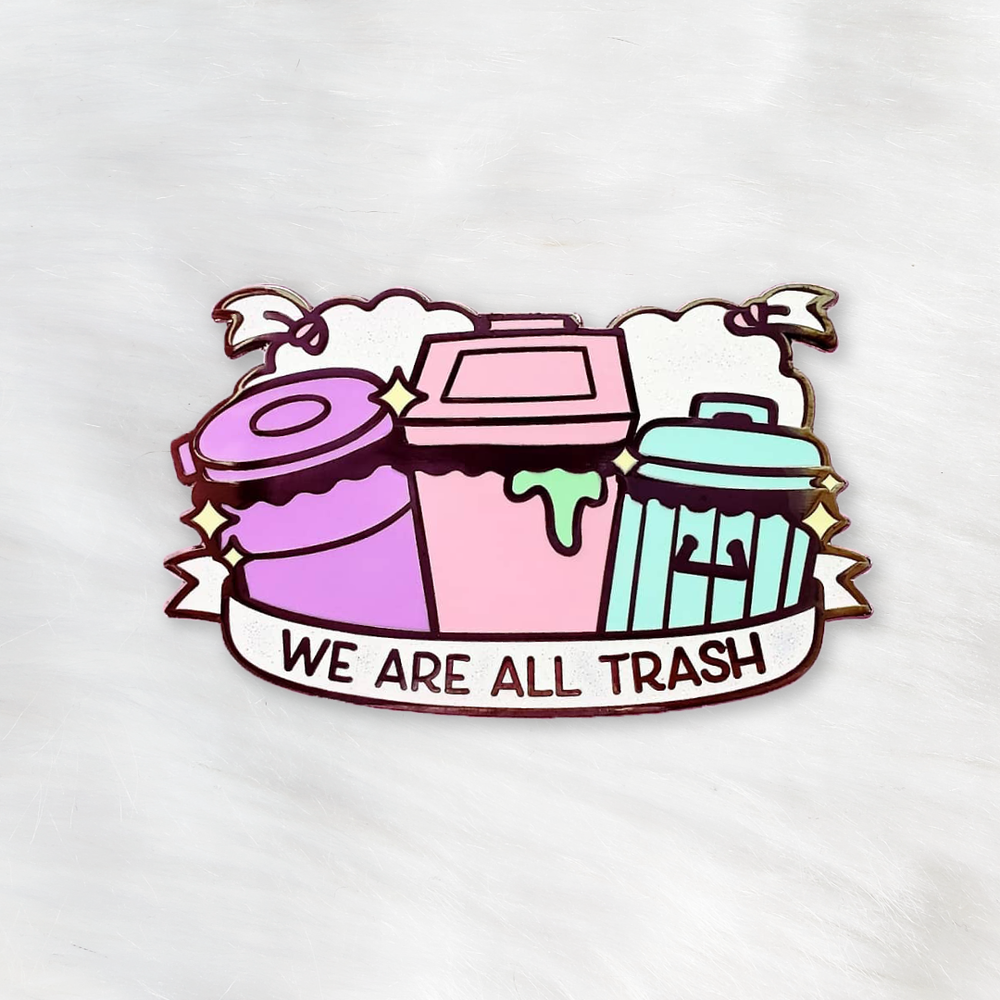 We are All Trash Enamel Pin
